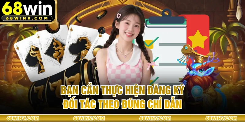 Bạn cần thực hiện đăng ký đối tác theo đúng chỉ dẫn