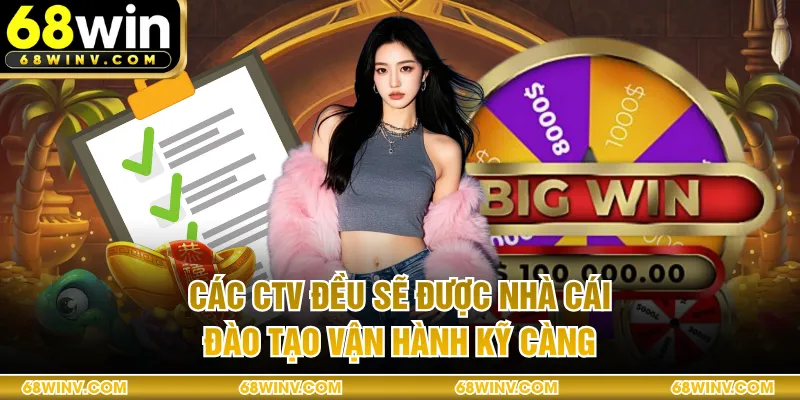 Các CTV đều sẽ được nhà cái đào tạo vận hành kỹ càng