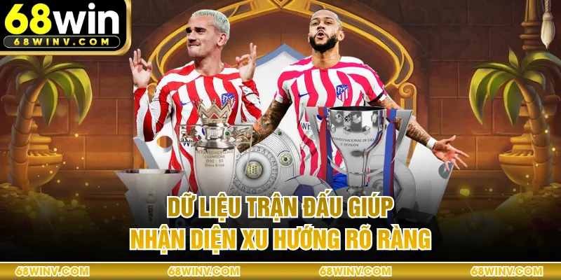 Dữ liệu trận đấu giúp nhận diện xu hướng rõ ràng
