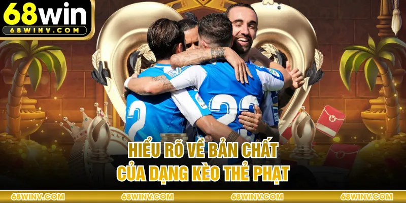 Hiểu rõ về bản chất của dạng kèo thẻ phạt