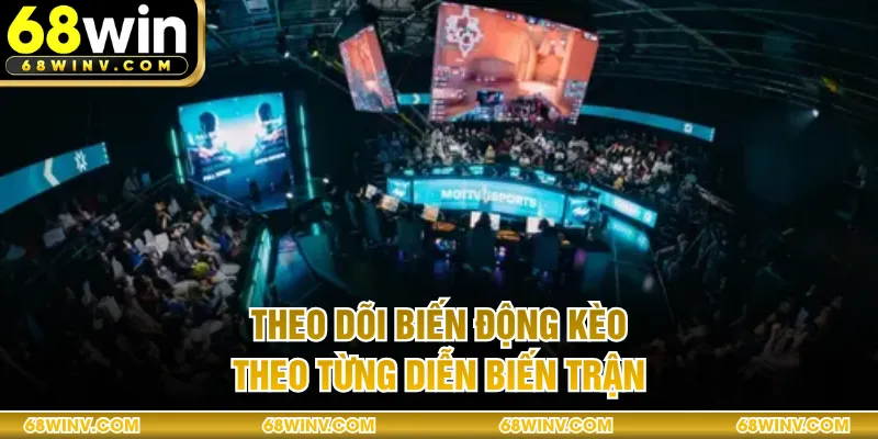 Theo dõi biến động kèo theo từng diễn biến trận